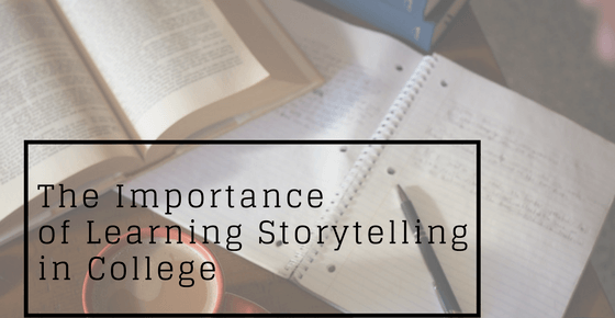 Importance of learning storytelling in college
